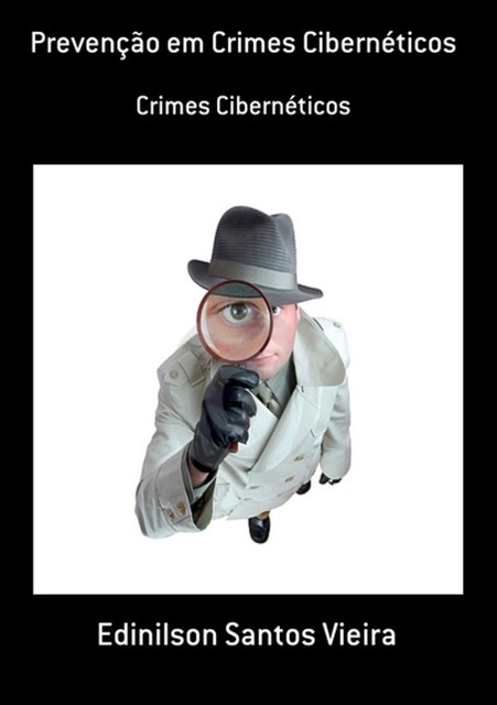 Prevenção Em Crimes Cibernéticos, Edinilson Santos Vieira