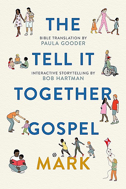 The Tell-It-Together Gospel: Mark, Paula Gooder, Bob Hartman