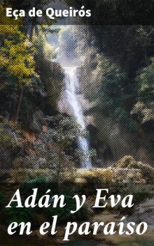 Adán y Eva en el paraíso, Eça de Queirós