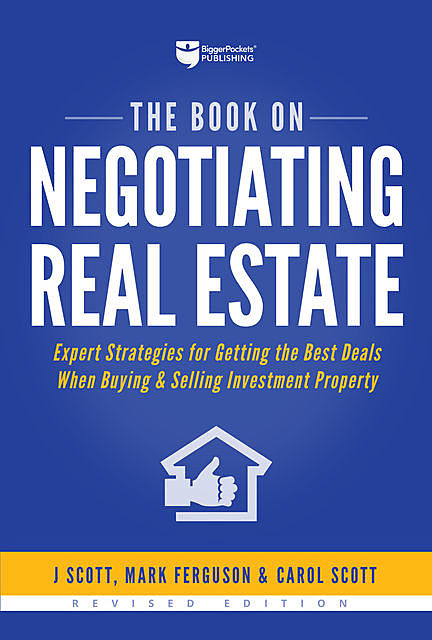 The Book on Negotiating Real Estate, Carol Scott, J Scott, Mark Ferguson