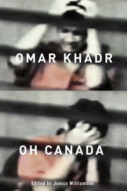 Omar Khadr, Oh Canada, Edited, Janice Williamson