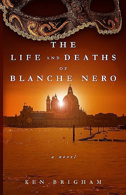The Life and Deaths of Blanche Nero, Ken Brigham
