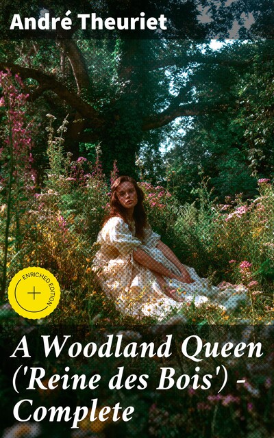 A Woodland Queen ('Reine des Bois') — Complete, André Theuriet