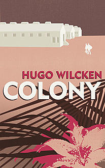Colony, Hugo Wilcken
