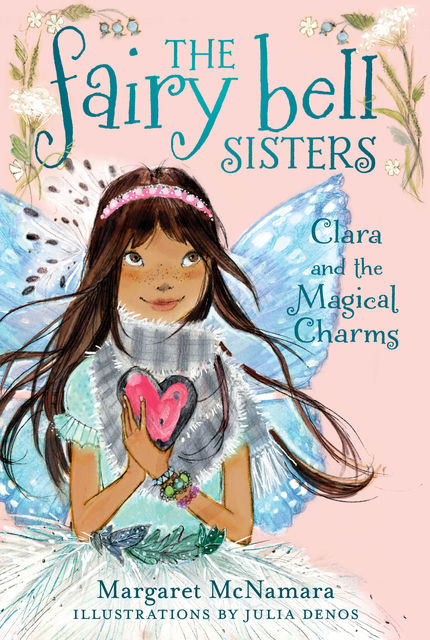 The Fairy Bell Sisters: Hearts and Flowers for Clara, Margaret McNamara