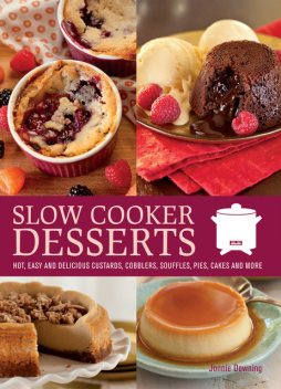Slow Cooker Desserts, Jonnie Downing