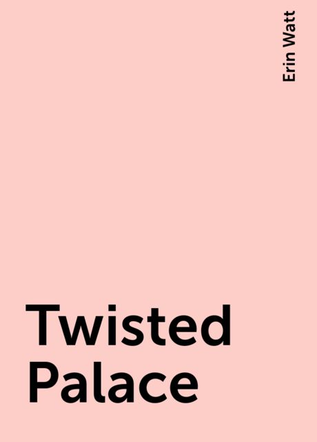 Twisted Palace, Erin Watt