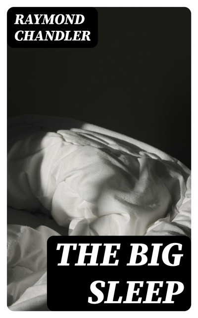 The Big Sleep, Raymond Chandler