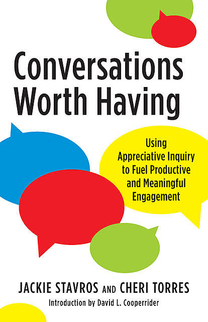Conversations Worth Having, David Cooperrider, Jacqueline Stavros, Cheri Torres