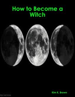 How to Become a Witch, Kim Brown