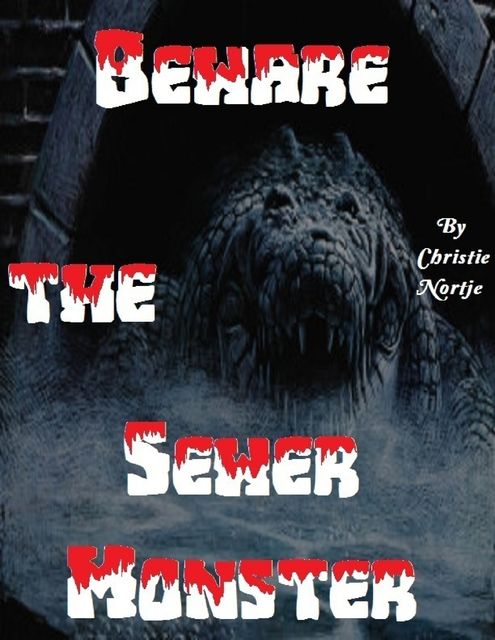 Beware the Sewer Monster, Miss Christie Nortje