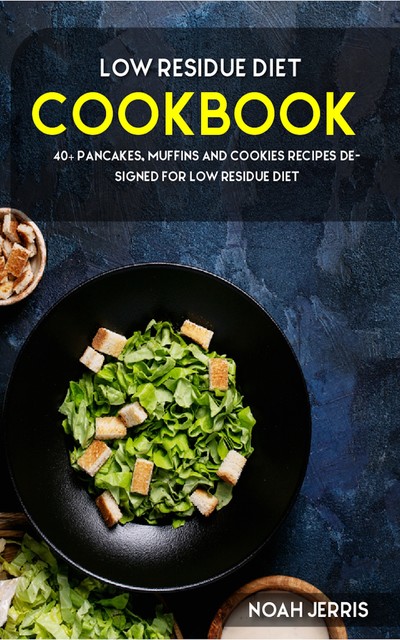 Low Residue Diet Cookbook, Noah Jerris