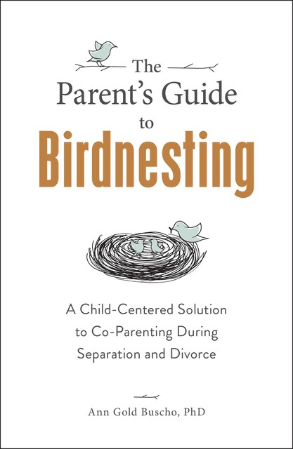 The Parent's Guide to Birdnesting, Ann Gold Buscho