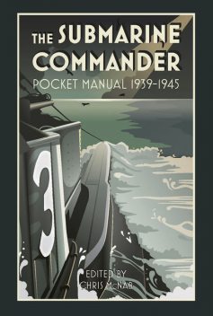 The Submarine Commander Pocket Manual 1939–1945, Chris McNab