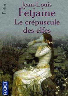 El Crepúsculo De Los Elfos, Jean Louis Fetjaine