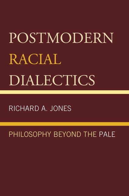 Postmodern Racial Dialectics, Richard Jones