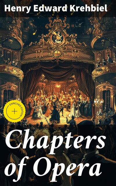 Chapters of Opera, Henry Edward Krehbiel