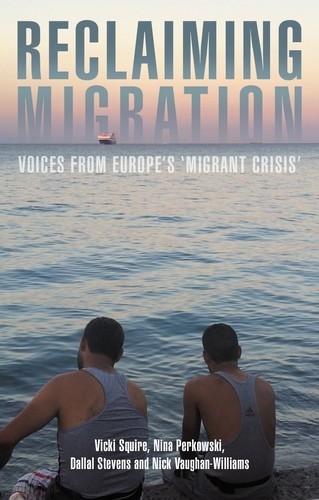 Reclaiming migration, Nick Vaughan-Williams, Dallal Stevens, Nina Perkowski, Vicki Squire