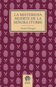 LA MISTERIOSA MUERTE DE LA SEÑORA ITURBE, Amalia Marugán