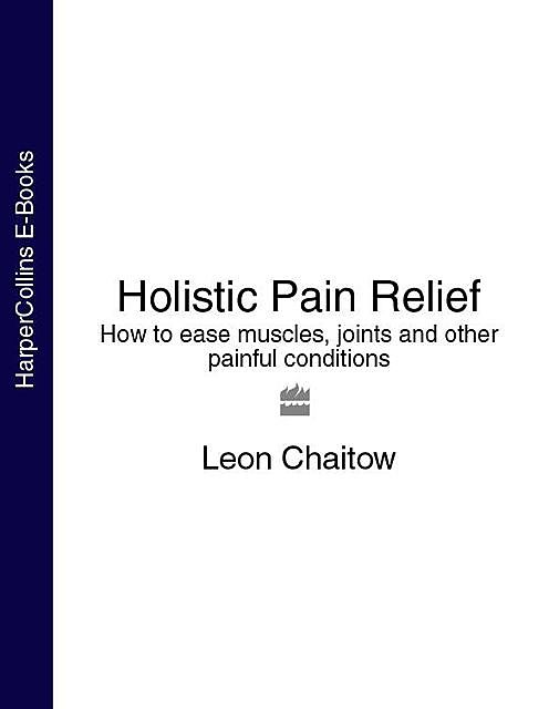 Holistic Pain Relief, Leon Chaitow