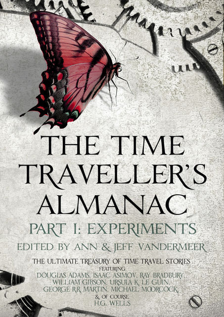 The Time Traveller's Almanac Part I - Experiments, Jeff Vandermeer, Ann VanderMeer