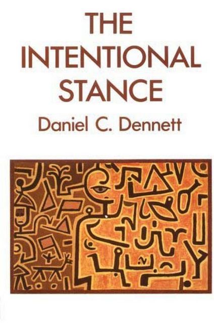 The Intentional Stance, Daniel Dennett