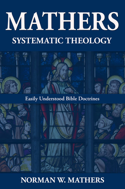 Mathers Systematic Theology, Norman W. Mathers