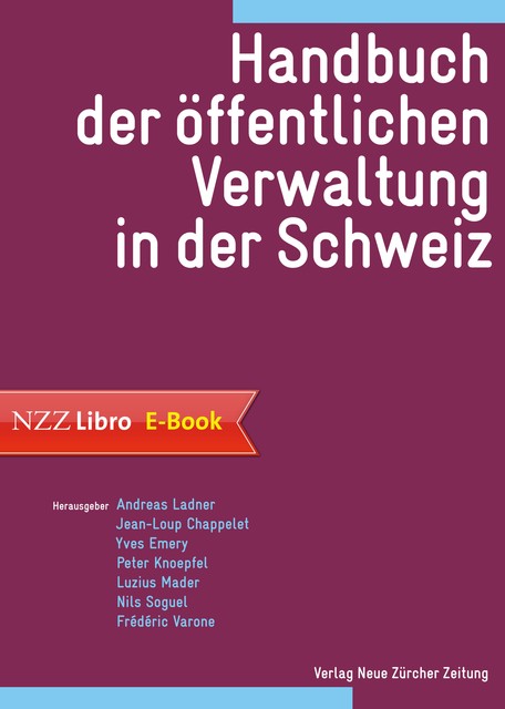 Handbuch der öffentlichen Verwaltung in der Schweiz, Chappelet Jean-Loup, Emery Yves, Frédéric, Knoepfel Peter, Ladner Andreas, Mader Luzius, Soguel Nils, Varone