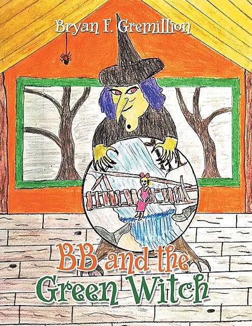 BB and the Green Witch, Bryan F. Gremillion