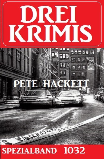 Drei Krimis Spezialband 1032, Pete Hackett