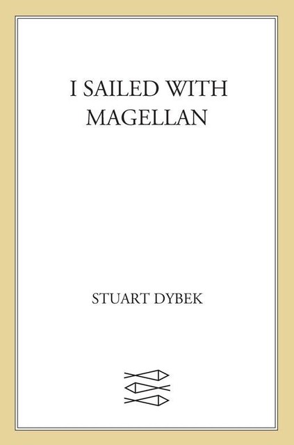 I Sailed with Magellan, Stuart Dybek