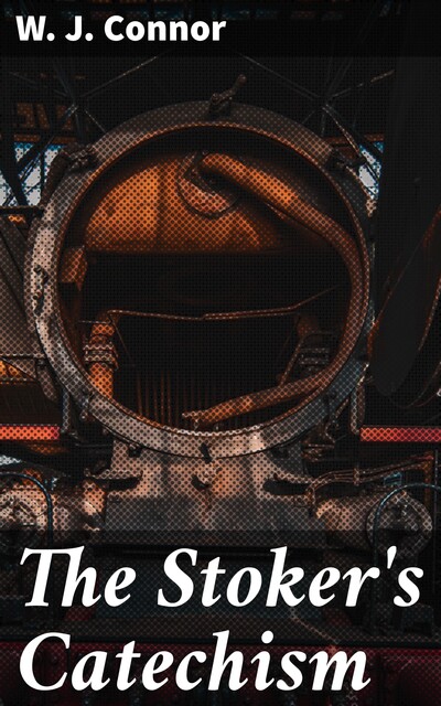 The Stoker's Catechism, W.J.Connor