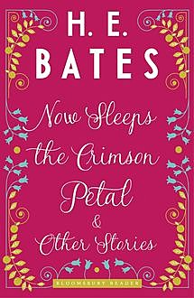 Now Sleeps the Crimson Petal and Other Stories, H.E.Bates