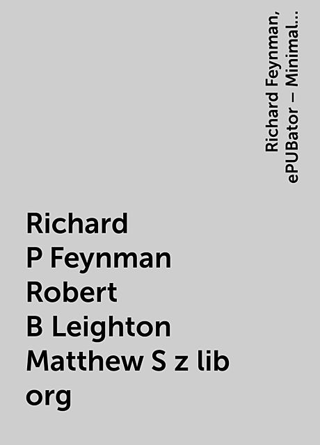 Richard P Feynman Robert B Leighton Matthew S z lib org, Richard Feynman, ePUBator – Minimal offline PDF to ePUB converter for Android