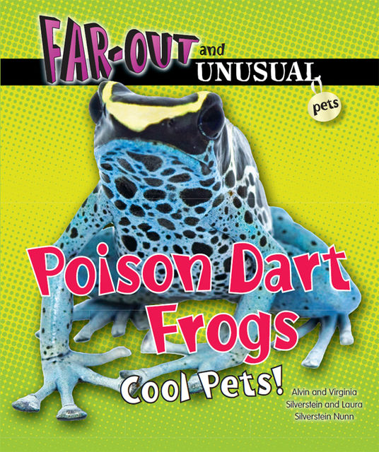 Poison Dart Frogs, Alvin Silverstein, Laura Silverstein Nunn, Virginia Silverstein