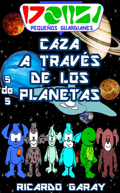Serie Pequenos Guardianes – Caza a traves de los planetas, Ricardo Garay