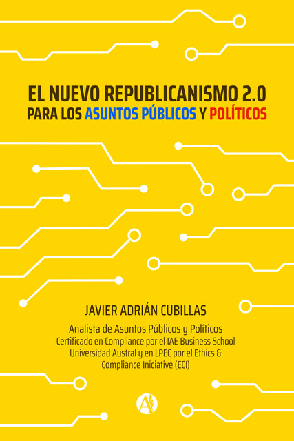 El nuevo Republicanismo 2.0 para los Asuntos Públicos y Políticos, Javier Adrián Cubillas