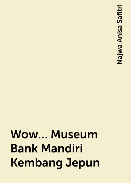 Wow… Museum Bank Mandiri Kembang Jepun, Najwa Anisa Safitri