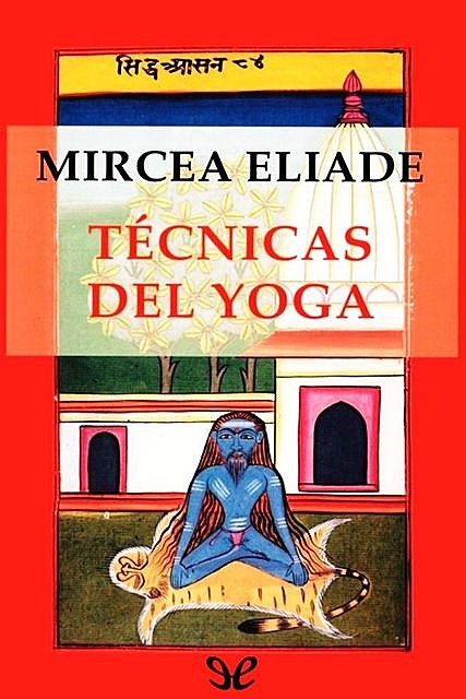 Técnicas del Yoga, Mircea Eliade