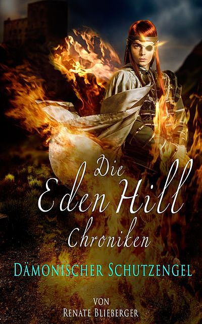 Die Eden Hill Chroniken – Dämonischer Schutzengel, Renate Blieberger