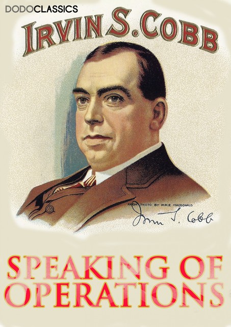 “Speaking of Operations--", Irvin S.Cobb