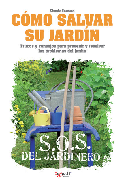 Cómo salvar su jardín – SOS del jardinero, Claude Bureaux
