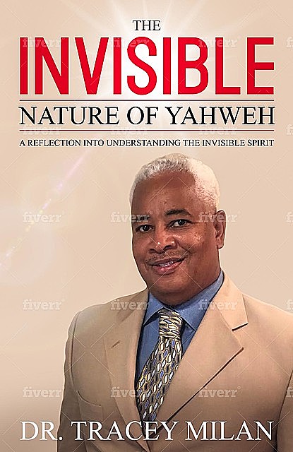 The Invisible Nature Of Yahweh, Tracey L. Milan