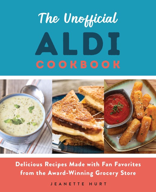 The Unofficial ALDI Cookbook, Jeanette Hurt