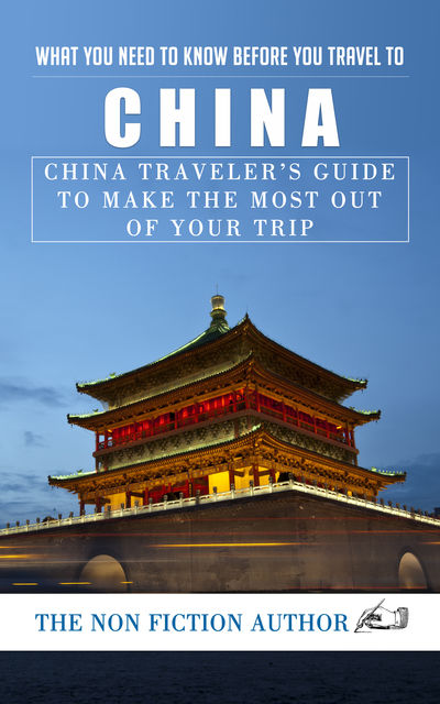What You Need to Know Before You Travel to China, The Non Fiction Author