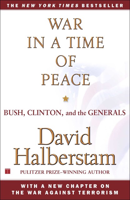 War in a Time of Peace: Bush, Clinton, and the Generals, David Halberstam