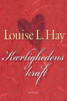 Kærlighedens kraft, Louise Hay