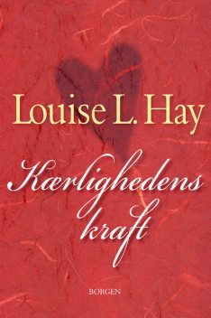 Kærlighedens kraft, Louise Hay