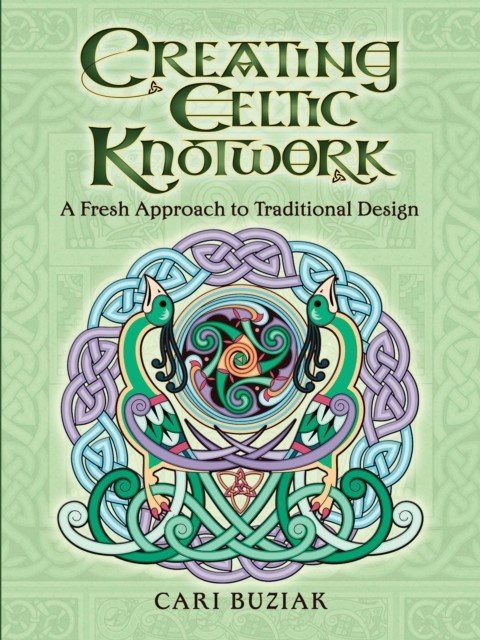 Creating Celtic Knotwork, Cari Buziak