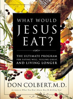 The What Would Jesus Eat Cookbook, Don Colbert